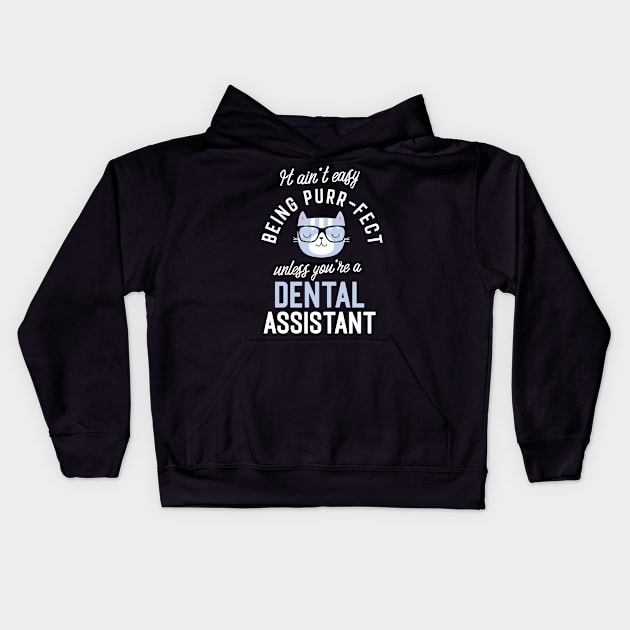 Dental Assistant Cat Lover Gifts - It ain't easy being Purr Fect Kids Hoodie by BetterManufaktur